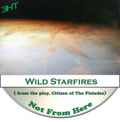 NOT FROM HERE (from the play, Citizen Of The Pleiades)